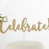 Gold Glitter Acrylic Cake Topper - Celebrate
